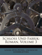 Schloss Und Fabrik: Roman, Volume 3