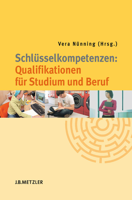 Schlusselkompetenzen: Qualifikationen Fur Studium Und Beruf - N?nning, Vera (Editor)