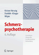 Schmerzpsychotherapie: Grundlagen - Diagnostik - Krankheitsbilder - Behandlung