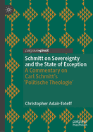 Schmitt on Sovereignty and the State of Exception: A Commentary on Carl Schmitt's 'Politische Theologie'