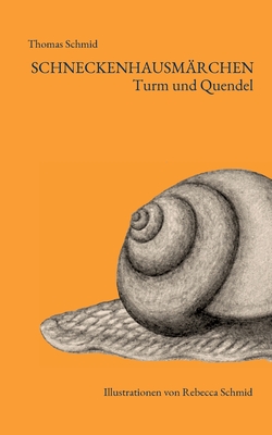 Schneckenhausmrchen: Turm und Quendel - Schmid, Thomas