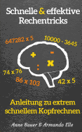 schnelle & effektive Rechentricks: Anleitung zu extrem schnellem Kopfrechnen