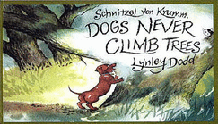 Schnitzel Von Krumm. Dogs Never Climb Trees