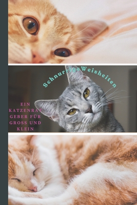 Schnurrige Weisheiten: Ein Katzenratgeber f?r Gro? und Klein - Schwarzbck, Christian