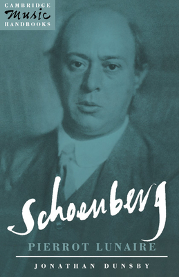 Schoenberg: Pierrot Lunaire - Dunsby, Jonathan