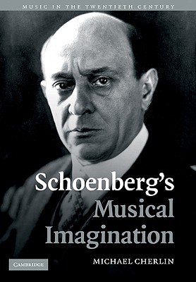 Schoenberg's Musical Imagination - Cherlin, Michael