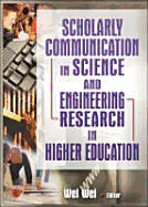 Scholarly Communication in Science and Engineering Research in Higher Education