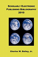Scholarly Electronic Publishing Bibliography 2010