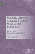 Scholarly Virtues in Nineteenth-Century Sciences and Humanities: Loyalty and Independence Entangled