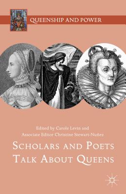 Scholars and Poets Talk about Queens - Levin, Carole (Editor), and Stewart-Nuez, Christine (Editor)