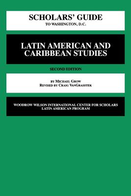 Scholars' Guide to Washington D.C. for Latin American and Caribbean Studies - Grow, Michael, Professor (Editor)