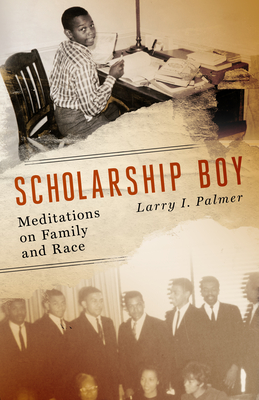 Scholarship Boy: Meditations on Family and Race - Palmer, Larry I