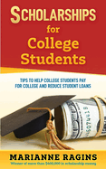 Scholarships for College Students: Tips to Help College Students Pay for College and Reduce Student Loans