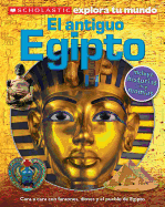 Scholastic Explora Tu Mundo: El Antiguo Egipto (Ancient Egypt): (spanish Language Edition of Scholastic Discover More: Ancient Egypt)