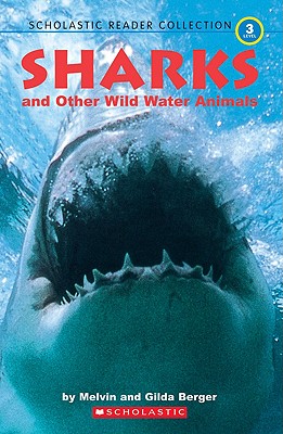 Scholastic Reader Collection Level 3: Sharks and Other Wild Water Animals - Berger, Melvin, and Berger, Gilda