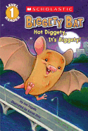 Scholastic Reader Level 1: Biggety Bat: Hot Diggety, It's Biggety!