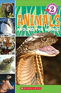 Scholastic Reader Level 2: Animals Around the World