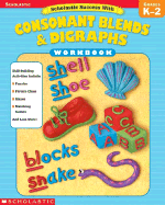 Scholastic Success with Consonant Blends & Digraphs: Grades K-2 - Wolfe, Robin