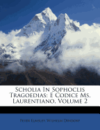 Scholia in Sophoclis Tragoedias: E Codice Ms. Laurentiano, Volume 2