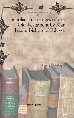 Scholia on Passages of the Old Testament by Mar Jacob, Bishop of Edessa - Phillips, George