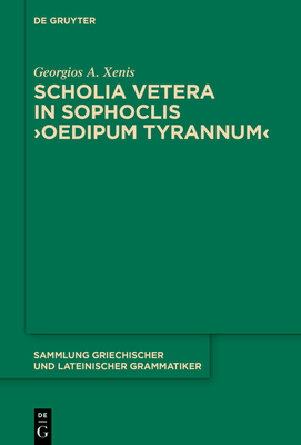 Scholia Vetera in Sophoclis >Oedipum Tyrannum - Xenis, Georgios A