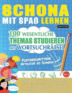 Schona Mit Spa Lernen - Fortgeschrittene: Mittelstufe Bis Schwierig - 100 Wesentliche Themas Studieren Mit Wortsuchrtsel - Vol.1