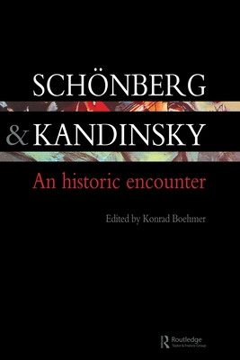 Schonberg and Kandinsky: An Historic Encounter - Boehmer, Konrad (Editor)