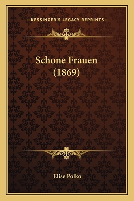 Schone Frauen (1869) - Polko, Elise