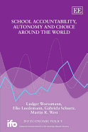 School Accountability, Autonomy and Choice Around the World - Woessmann, Ludger, and Luedemann, Elke, and Schuetz, Gabriela