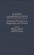 School Administration: Persistent Dilemmas in Preparation and Practice