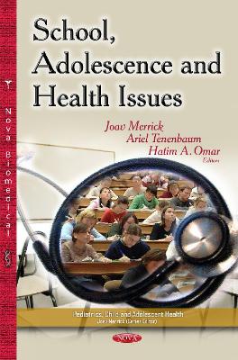 School, Adolescence & Health Issues - Merrick, Joav (Editor), and Tenenbaum, Ariel (Editor), and Omar, Hatim A (Editor)