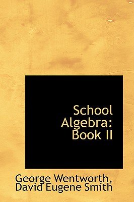 School Algebra: Book II - Wentworth, David Eugene Smith George