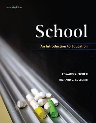 School: An Introduction to Education - Ebert, Edward S, II, and Culyer, Richard C