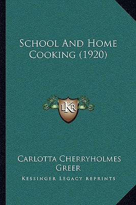 School and Home Cooking (1920) - Greer, Carlotta Cherryholmes