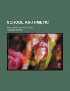 School Arithmetic: Analytical and Practical
