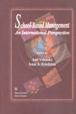 School-Based Management: An International Perspective - Volansky, Ami (Editor), and Friedman, Isaac A (Editor)