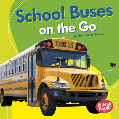 School Buses on the Go - Reinke, Beth Bence