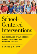 School-Centered Interventions: Evidence-Based Strategies for Social, Emotional, and Academic Success