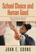 School Choice and Human Good: Why All Parents Must Be Empowered to Choose