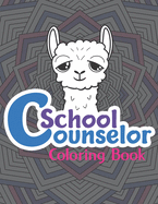 School Counselor Coloring Book: A Humorous & Relatable Adult Coloring Book For School Counselors...Funny School Counselor Gifts