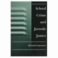 School Crime and Juvenile Justice - Lawrence, Richard