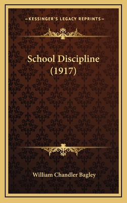 School Discipline (1917) - Bagley, William Chandler