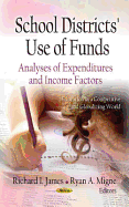 School Districts Use of Funds: Analyses of Expenditures & Income Factors