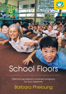 School Floor: Effective Perceptual Movement Programs for Your Classroom - Pheloung, B., and Lijecquist, Jini (Editor)