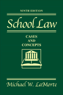 School Law: Cases and Concepts - Lamorte, Michael W