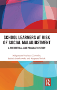 School Learners at Risk of Social Maladjustment: A Theoretical and Pragmatic Study