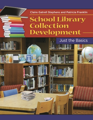 School Library Collection Development - Stephens, Claire Gatrell, and Franklin, Patricia