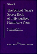 School Nurse's Source Book of Individualized Healthcare Plans, Volume 2: Issues and Applications in School Nursing Practice