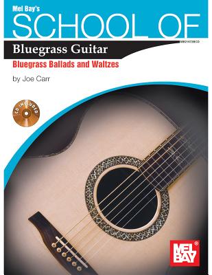 School of Bluegrass Guitar:Bluegrass Ballads & Waltzes - Carr, Joe