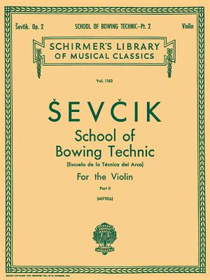 School of Bowing Technics, Op. 2 - Book 2: Schirmer Library of Classics Volume 1183 Violin Method - Sevcik, Otakar (Composer), and Mittell, P (Editor)